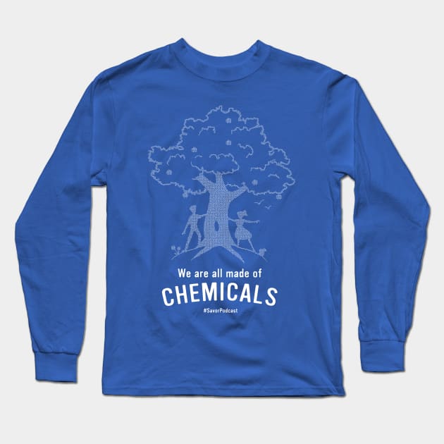 We Are All Made of Chemicals! Long Sleeve T-Shirt by Savor